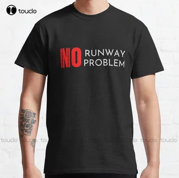 Класическа тениска No Runway No Problem, висококачествени сладки елегантни ризи от привлекателен памук с шарките на Kawai, Xs-5Xl, новост